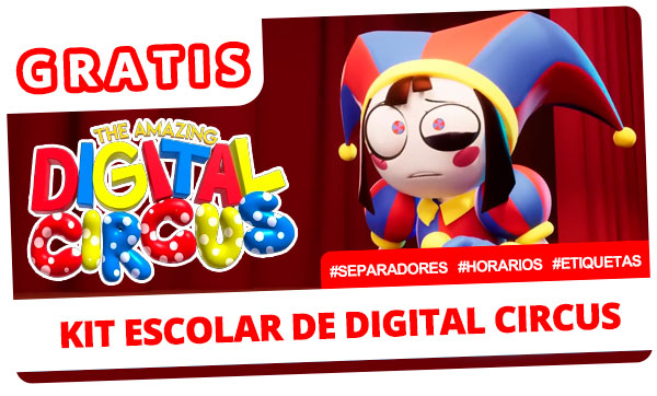 ¡GRATIS! Kit escolar EL ASOMBROSO CIRCO DIGITAL (Digital Circus) para imprimir