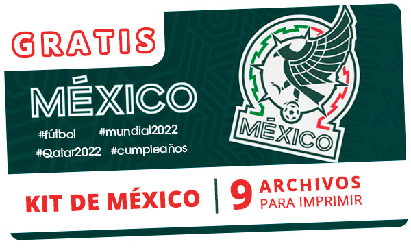 *GRATIS* Kit de MÉXICO para imprimir GRATIS [9 Archivos de QATAR 2022 + Cumpleaños]